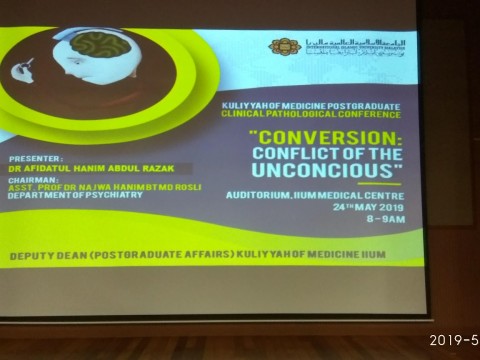 Conversion: Conflict of the Unconscious” - KOM CPC by Dept. of Psychiatry (24th May 2019/Friday) at Auditorium IIUMMC