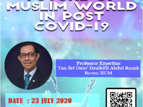 IIMU LECTURE SERIES NO. 1/2020 : FUTURE OF MUSLIM WORLD IN POST COVID-19