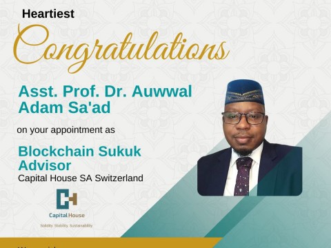 Sep 2021-Congratulations Asst. Prof. Dr. Auwal Adam on the Appointment as Block Chain Suck Advisor for Capital House SA Switzerland