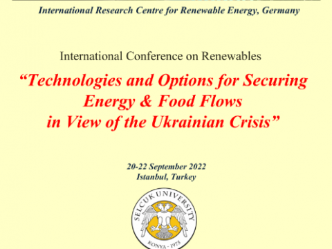 International Conference and Exhibition on Renewables under the theme of “Options and Technologies for Securing Energy & Food Flows in View of the Ukrainian Crisis” - Istanbul, Turkey 
