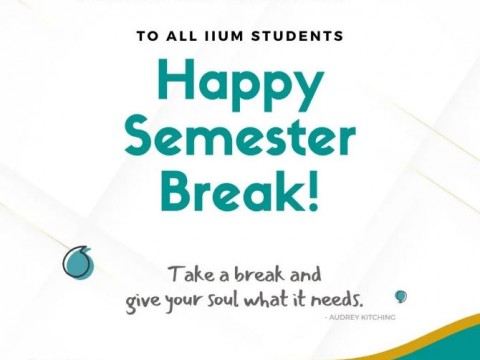Happy Semester Break to all IIUM students!!! Relax & Recharge!