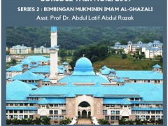 INVITATION TO ATTEND ODRSDCE TALK NO. 2/2019 - BIMBINGAN MUKMININ IMAM AL-GHAZALI BY ASST. PROF. DR. ABDUL LATIF ABDUL RAZAK