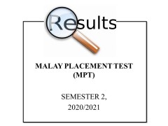 ​AMENDMENT OF THE ANNOUNCEMENT ON RESULT FOR MALAY PLACEMENT TEST (MPT), SEMESTER 2, 2020/2021
