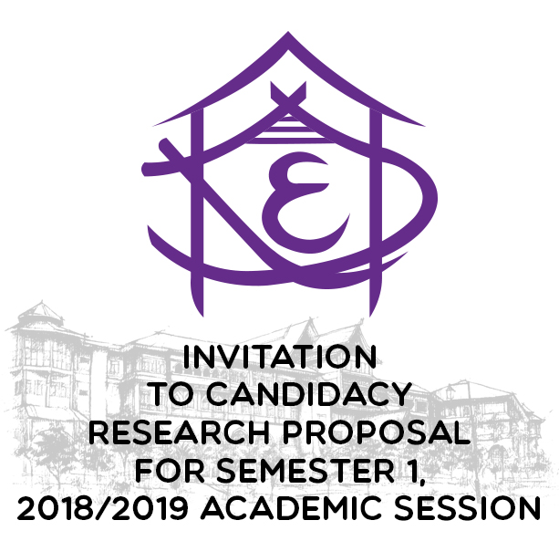 INVITATION TO CANDIDACY RESEARCH PROPOSAL FOR SEMESTER 1, 2018/2019 ACADEMIC SESSION